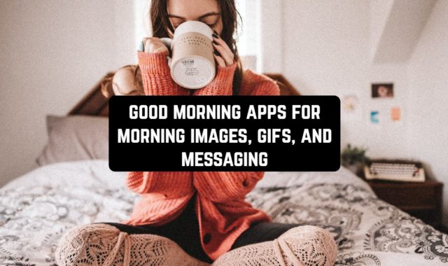 9 Good Morning Apps for Morning Images, Gifs, and Messaging