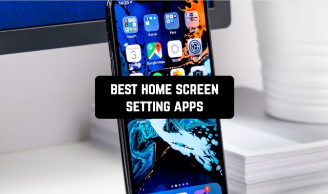9 Best Home Screen Setting Apps for Android & iOS