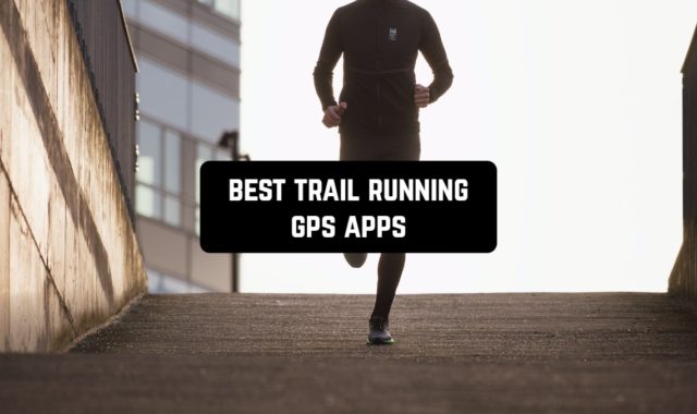 7 Best Trail Running GPS Apps for Android & iOS
