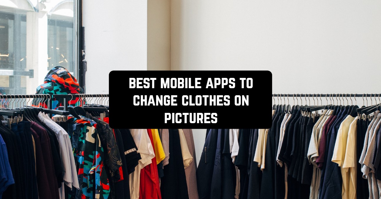 best mobile apps to change clothes on pictures