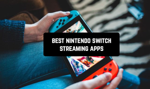 6 Best Nintendo Switch Streaming Apps