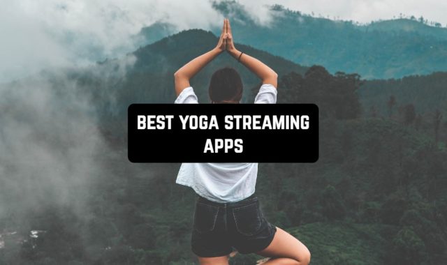 7 Best Yoga Streaming Apps for Android & iOS