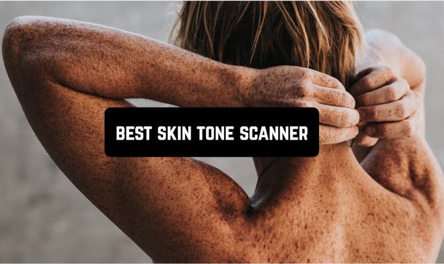 11 Best Skin Tone Scanner Apps for 2023