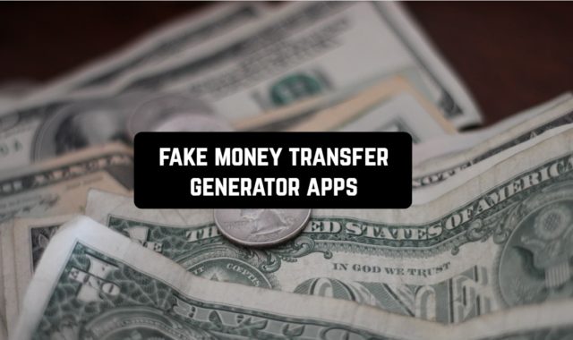 13 Fake Money Transfer Generator Apps for Android & iOS