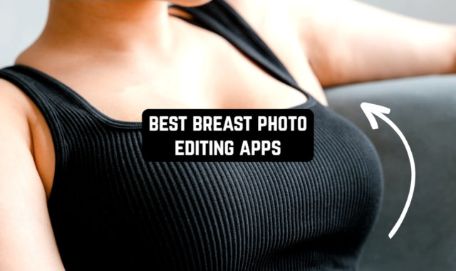 14 Best Breast Photo Editing Apps (Android & iOS)