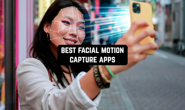 8 Best Facial Motion Capture Apps for Android & iOS