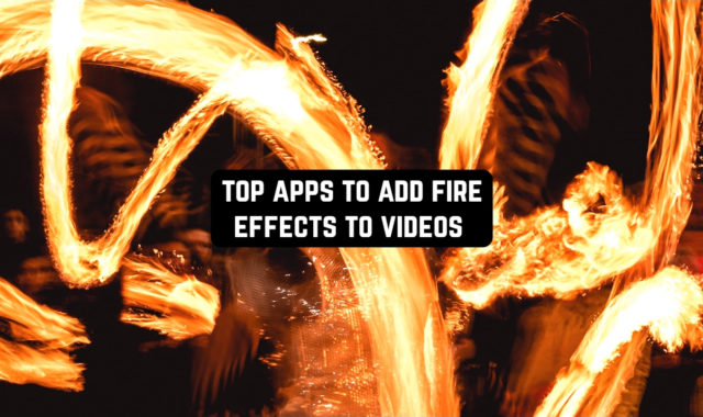 Top 10 Apps to Add Fire Effects to Videos (Android & iOS)