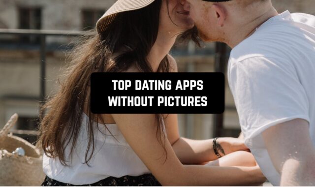 Top 10 Dating Apps Without Pictures (Android & iOS)