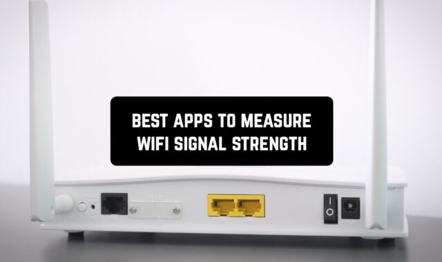 9 Best Apps to Measure WiFi Signal Strength (Android & iOS)