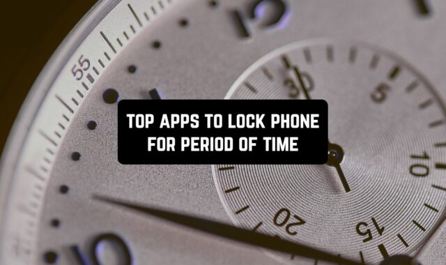 Top 10 Apps to Lock Phone for Period of Time