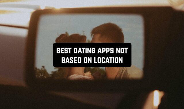 11 Best Dating Apps NOT Based on Location