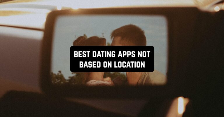 best dating apps not based on location