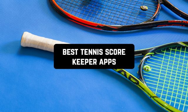 9 Best Tennis Score Keeper Apps for Android & iOS