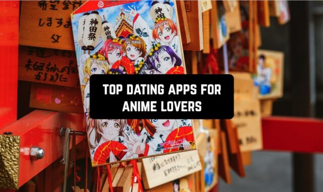 Top 10 Dating Apps for Anime Lovers