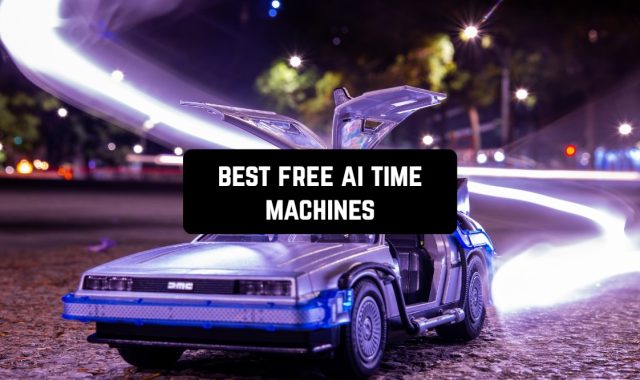 9 Best Free AI Time Machines (Apps & Websites)