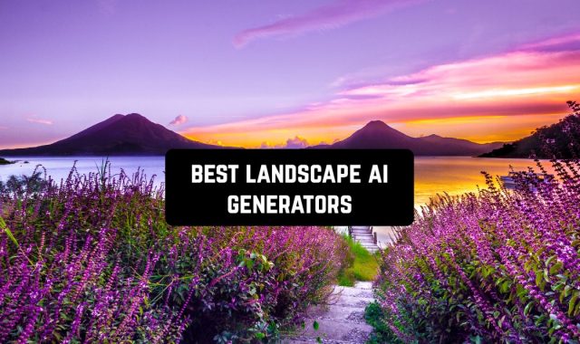 11 Best Landscape AI Generators (Apps & Websites)