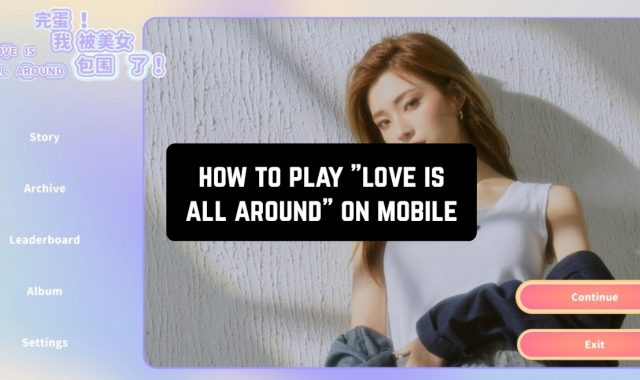 How to Play “Love is All Around” on Mobile